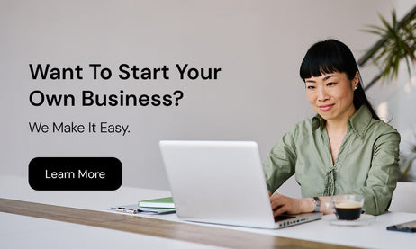 Want to start your own business? We make it easy. Learn More.